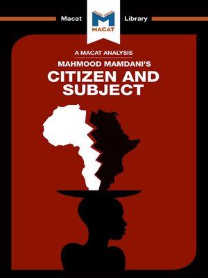cover image of A Macat Analysis of Citizen and Subject: Contemporary Africa and the Legacy of Late Colonialism